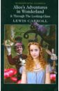 Carroll Lewis Alices Adventures in Wonderland & Through the Look