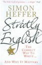 Heffer Simon Strictly English: The Correct Way To Write : And Why It Matters