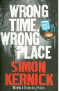 Kernick Simon Wrong Time, Wrong Place