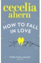 Ahern Cecelia How to Fall in Love