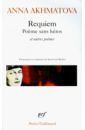 Akhmatova Anna Requiem/ Poeme sans heros et autres poemes