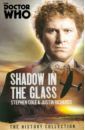 Richards Justin, Cole Stephen Doctor Who: Shadow in the Glass:History Collection