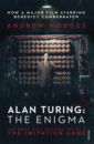 Hodges Andrew Alan Turing. The Enigma. The Book That Inspired the Film The Imitation Game