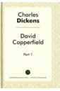 Диккенс Чарльз David Copperfield. Part 1