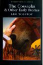 Tolstoy Leo The Cossacks and Other Early Stories