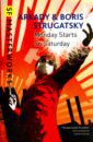 Strugatsky Arkady, Strygatsky Boris Monday Begins on Saturday