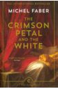 Faber Michel The Crimson Petal and the White