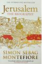 Montefiore Simon Sebag Jerusalem. The Biography