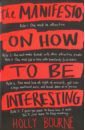Bourne Holly The Manifesto on How to be Interesting