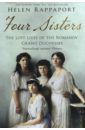 Rappaport Helen Four Sisters. The Lost Lives of the Romanov Grand Duchesses