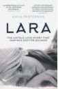 Pasternak Anna Lara. The Untold Love Story That Inspired Doctor Zhivago