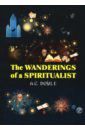 Doyle Arthur Conan The Wanderings of a Spiritualist