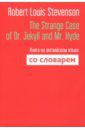 Stevenson Robert Louis The Strange Case of Dr. Jekyll and Mr. Hyde. Книга на английском языке со словарем