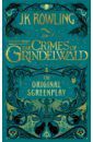 Rowling Joanne Fantastic Beasts. The Crimes of Grindelwald - Original Screenplay