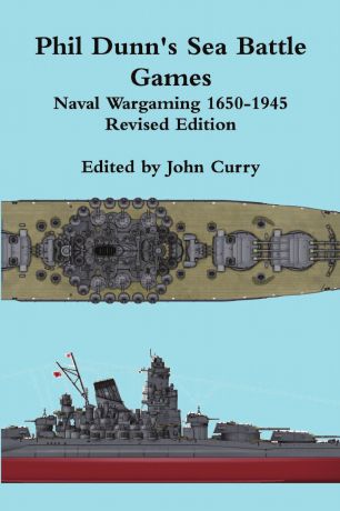 John Curry, Phil Dunn Phil Dunn's Sea Battle Games Naval Wargaming 1650-1945