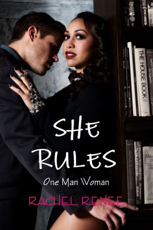 Rachel Renee SHE RULES. One Man Woman