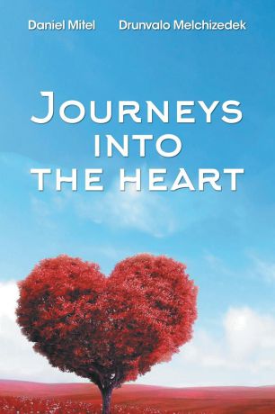Drunvalo Melchizedek, Daniel Mitel Journeys into the Heart