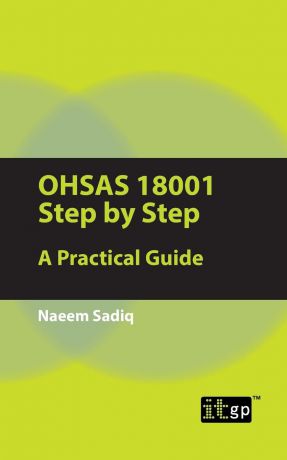 Naeem Sadiq OHSAS 18001 Step by Step. A Practical Guide