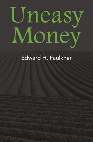 Edward H. Faulkner Uneasy Money