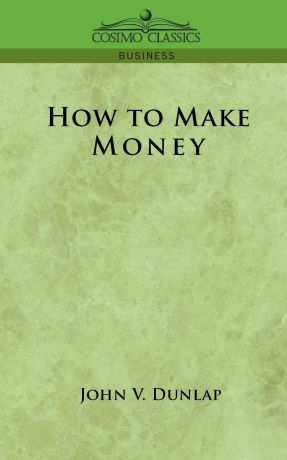 John V. Dunlap How to Make Money
