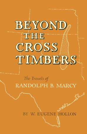 W. Eugene Hollon Beyond the Cross Timbers. The Travels of Randolph B. Marcy