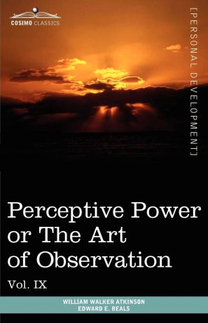 William Walker Atkinson, Edward E. Beals Personal Power Books (in 12 Volumes), Vol. IX. Perceptive Power or the Art of Observation