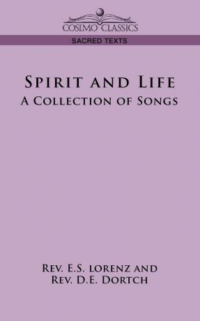 E. S. Lorenz, D. E. Dortch Spirit and Life. A Collection of Songs