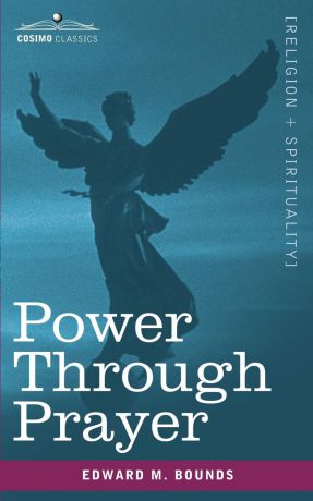 Edward M. Bounds Power Through Prayer
