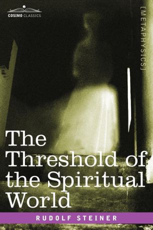 Rudolf Steiner The Threshold of the Spiritual World