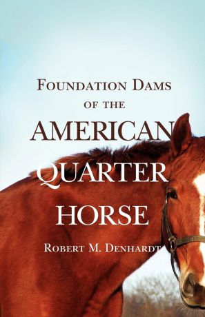Robert Moorman Denhardt Foundation Dams of the American Quarter Horse
