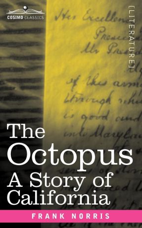 Frank Norris The Octopus. A Story of California