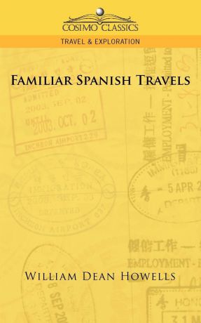 William Dean Howells Familiar Spanish Travels