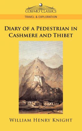 William Henry Knight Diary of a Pedestrian in Cashmere and Thibet