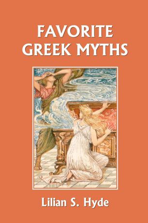 Lilian Stoughton Hyde Favorite Greek Myths (Yesterday