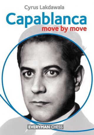 Cyrus Lakdawala Capablanca Move by Move