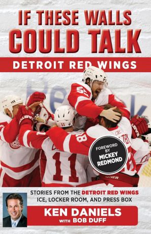 Ken Daniels If These Walls Could Talk. Detroit Red Wings