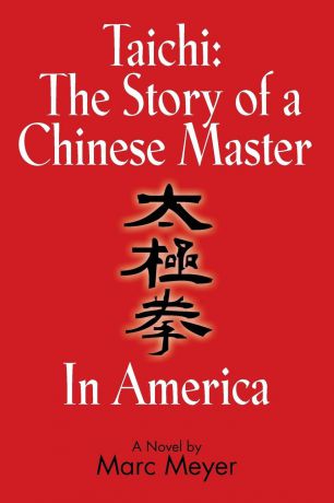 Marc Meyer Taichi. The Story of a Chinese Master in America