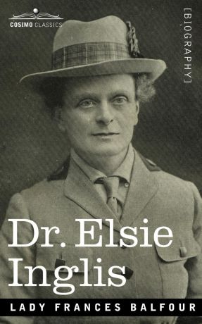 Lady Frances Balfour Dr. Elsie Inglis
