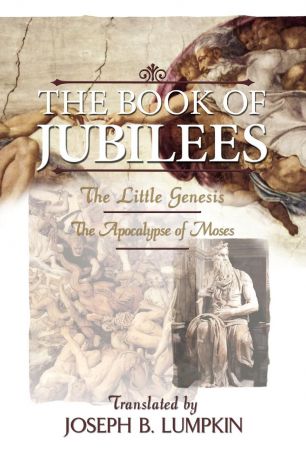 Joseph B. Lumpkin The Book of Jubilees; The Little Genesis, the Apocalypse of Moses