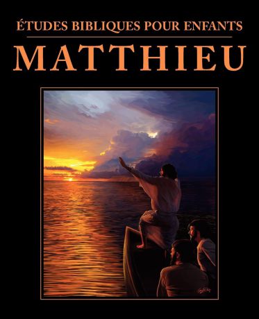Etudes bibliques pour enfants. Matthieu (FRENCH: Bible Studies for Children: Matthew)