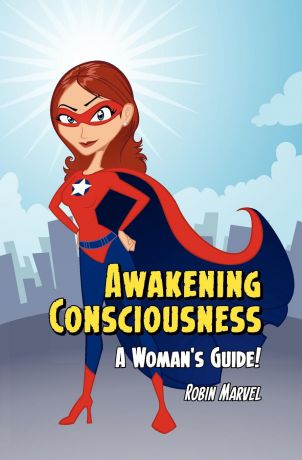 Robin Marvel Awakening Consciousness. A Woman