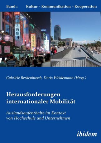 Herausforderungen internationaler Mobilitat. Auslandsaufenthalte im Kontext von Hochschule und Unternehmen