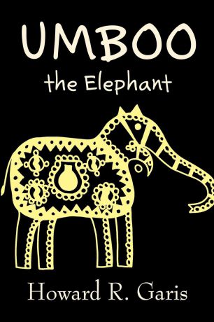 Howard R. Garis Umboo, the Elephant by Howard R. Garis, Fiction, Fantasy & Magic, Animals