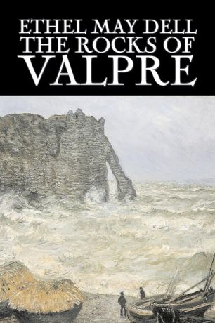 Ethel May Dell The Rocks of Valpre by Ethel May Dell, Fiction, Action & Adventure, War & Military