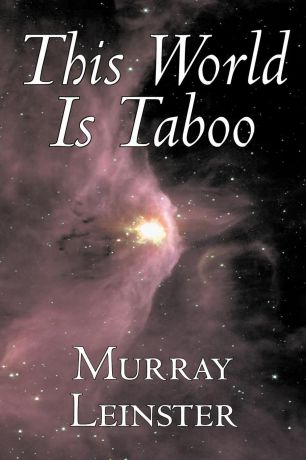 Murray Leinster, William Fitzgerald Jenkins This World Is Taboo by Murray Leinster, Science Fiction, Adventure