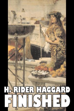 H. Rider Haggard Finished by H. Rider Haggard, Fiction, Fantasy, Historical, Action & Adventure, Fairy Tales, Folk Tales, Legends & Mythology