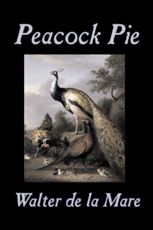 Walter de la Mare Peacock Pie by Walter da la Mare, Fiction, Literary, Poetry, English, Irish, Scottish, Welsh, Classics