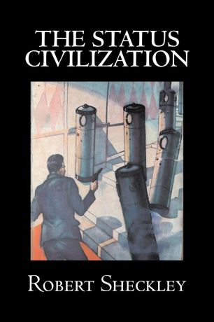 Robert Sheckley The Status Civilization by Robert Shekley, Science Fiction, Adventure