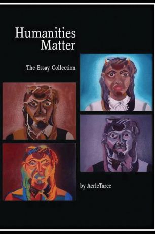 Aerle Ms. Taree Humanities Matter. The Essay Collection