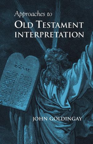 John Goldingay Approaches to Old Testament Interpretation